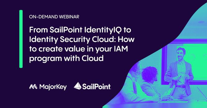 From SailPoint IdentityIQ to Identity Security Cloud